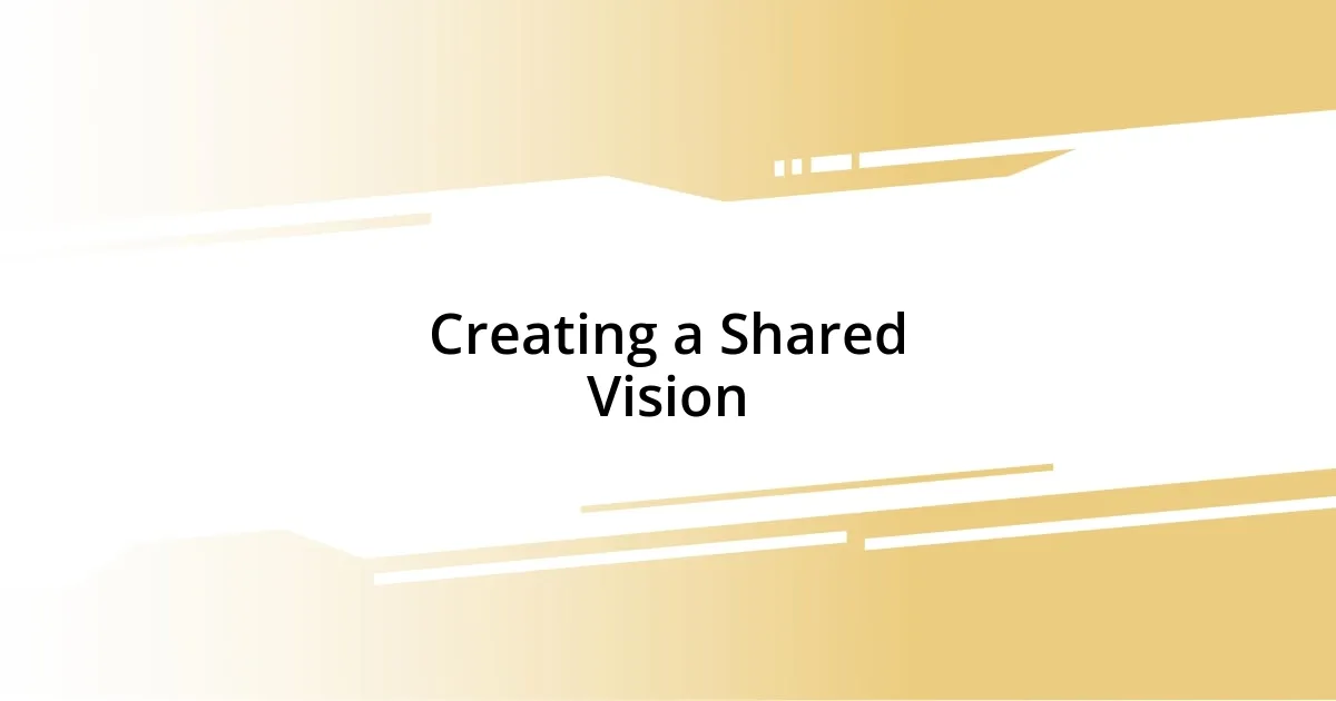 Creating a Shared Vision