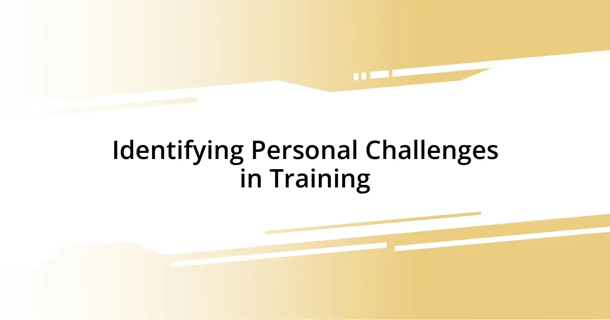 Identifying Personal Challenges in Training