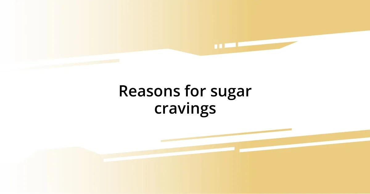 Reasons for sugar cravings