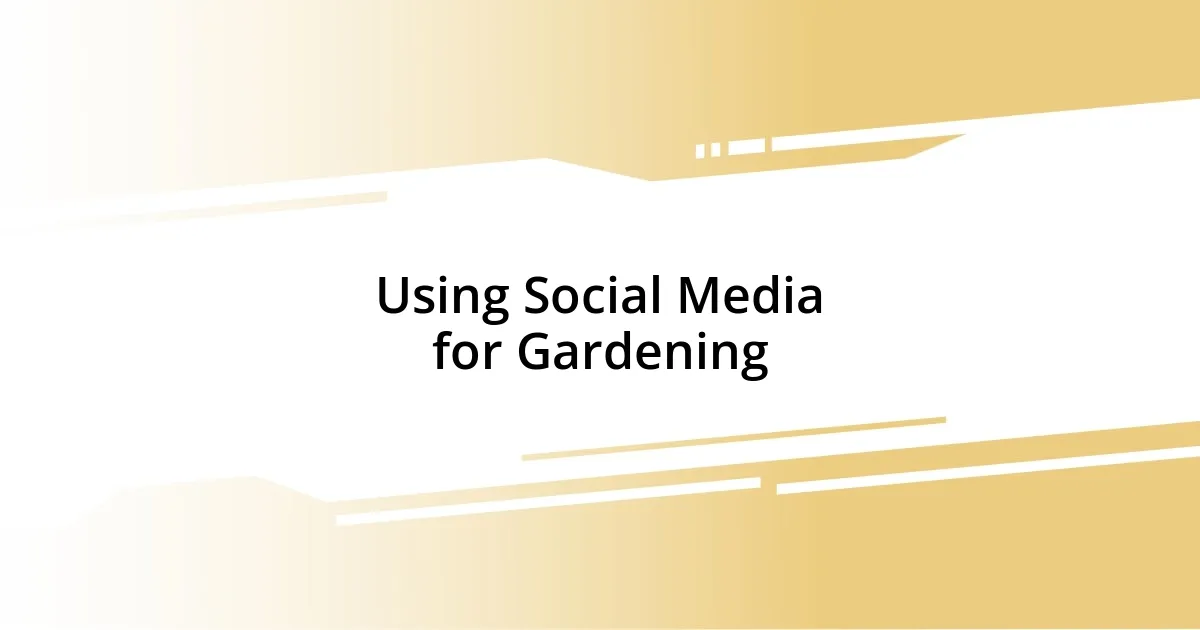 Using Social Media for Gardening