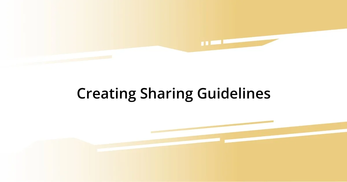 Creating Sharing Guidelines