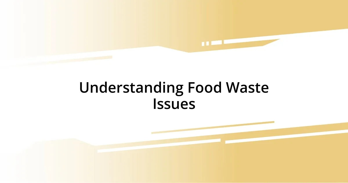 Understanding Food Waste Issues