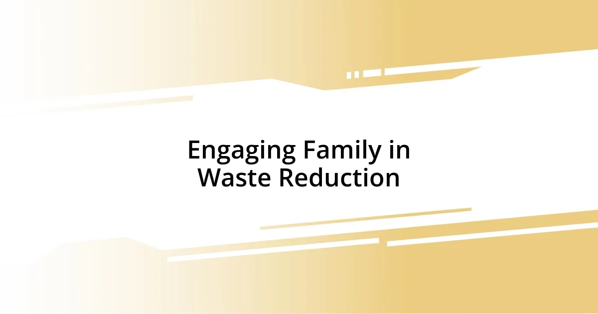 Engaging Family in Waste Reduction