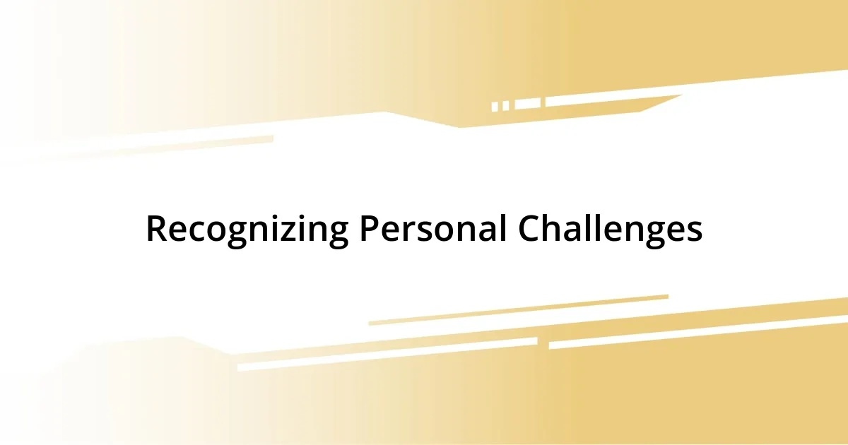 Recognizing Personal Challenges