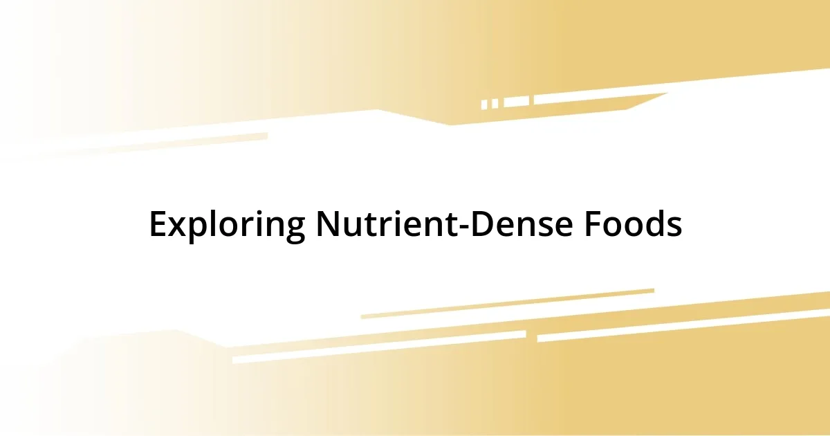 Exploring Nutrient-Dense Foods