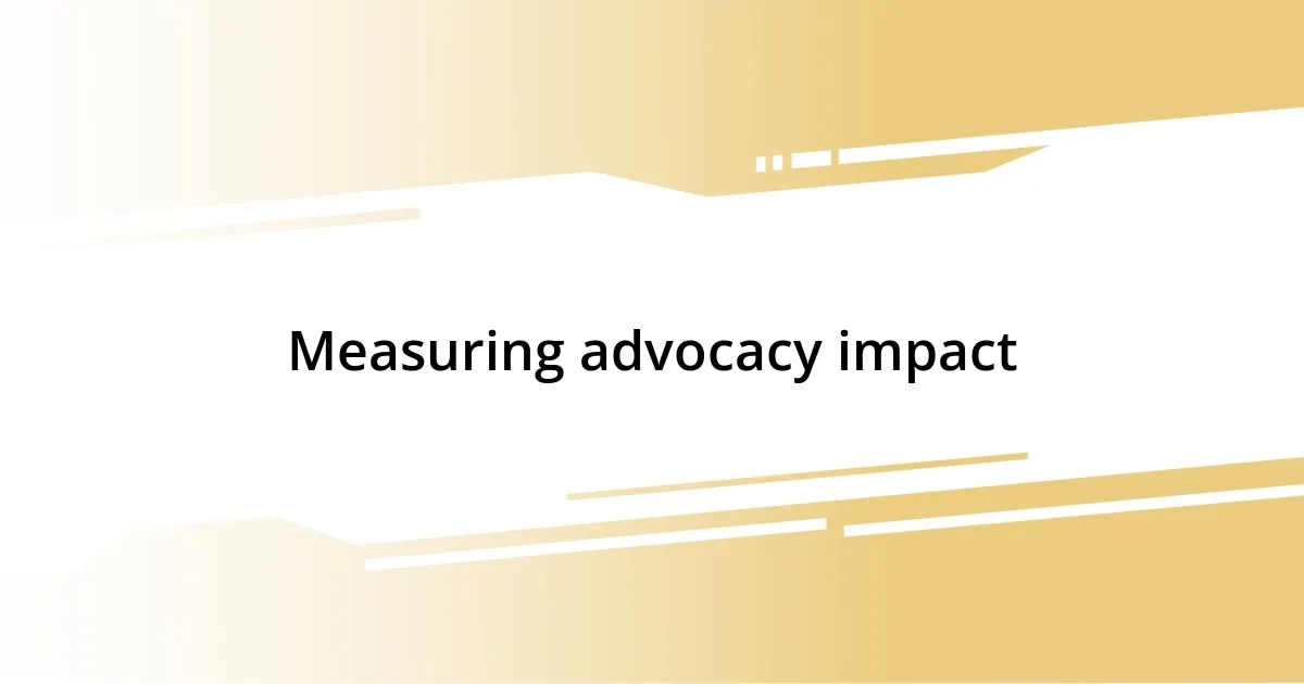 Measuring advocacy impact