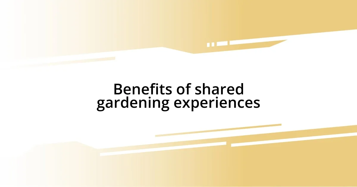 Benefits of shared gardening experiences