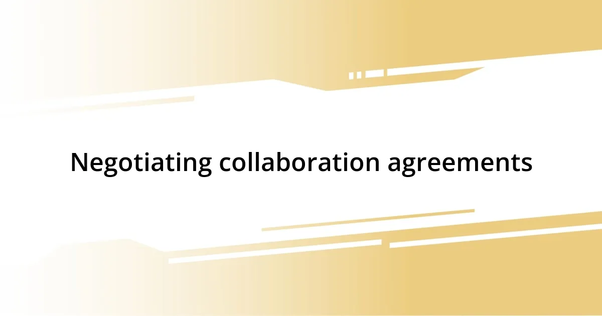 Negotiating collaboration agreements