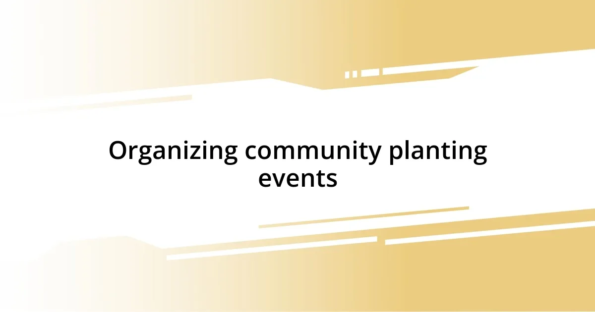 Organizing community planting events