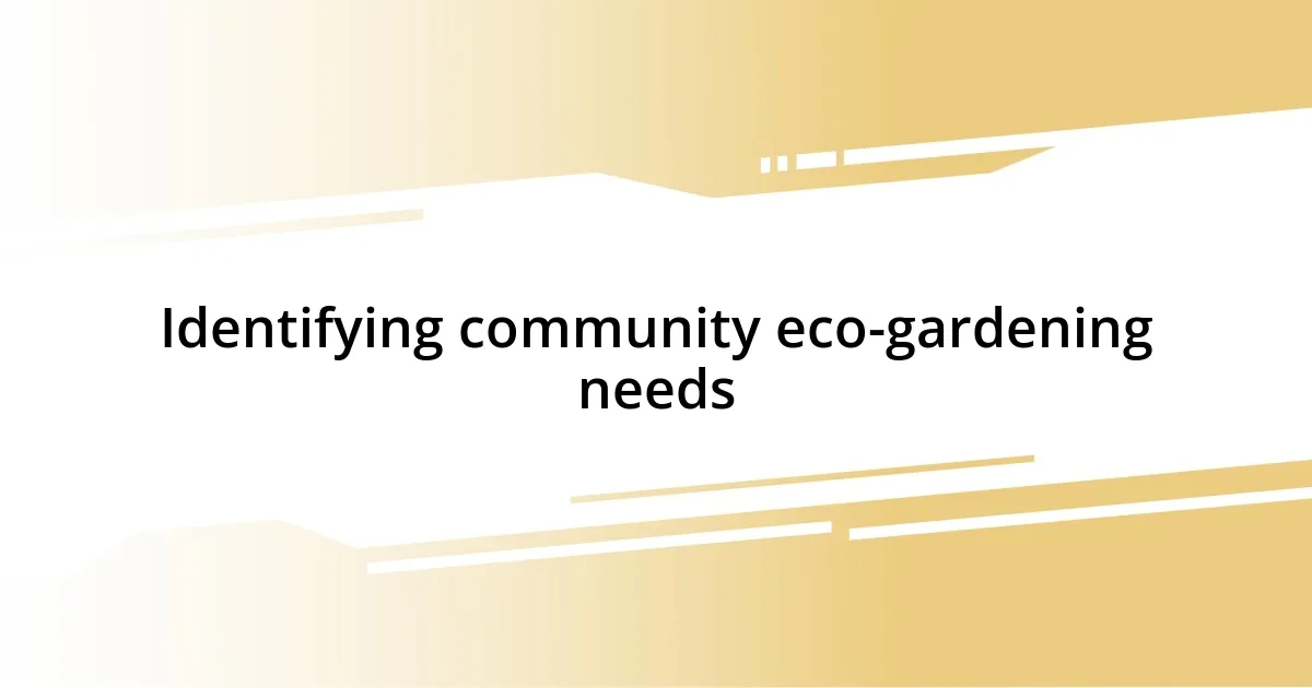 Identifying community eco-gardening needs