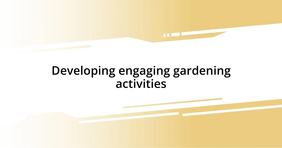 Developing engaging gardening activities