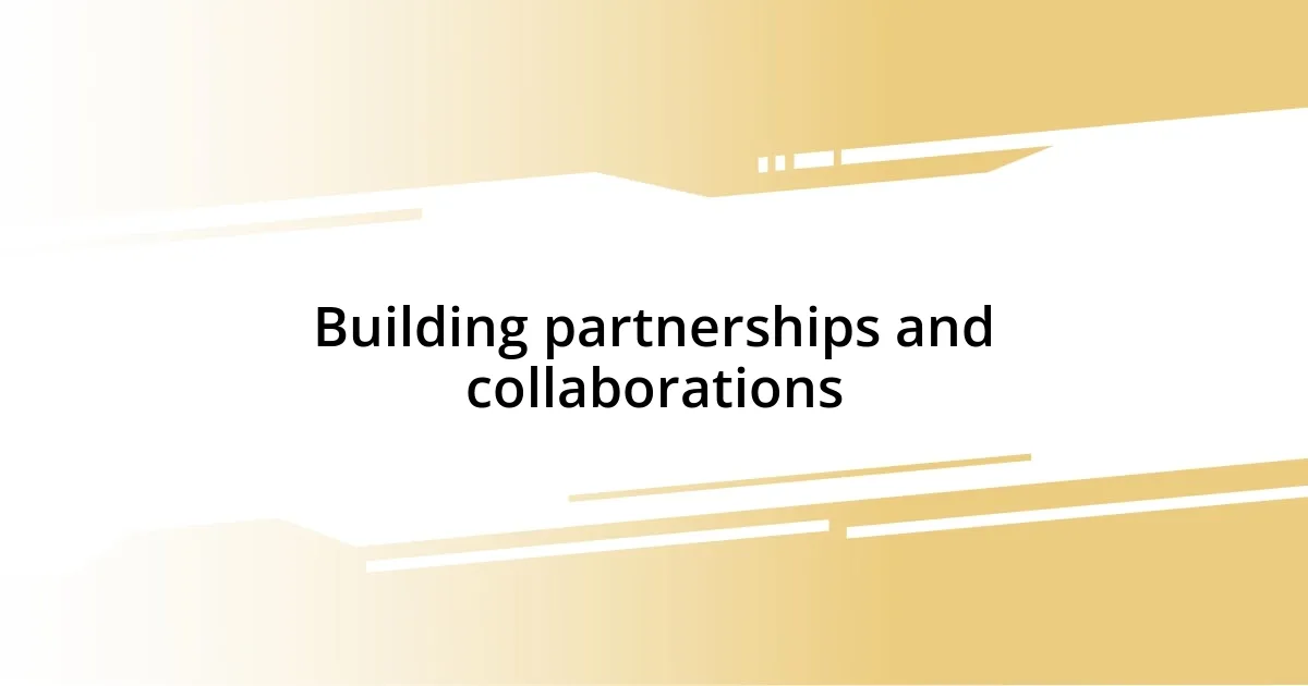 Building partnerships and collaborations