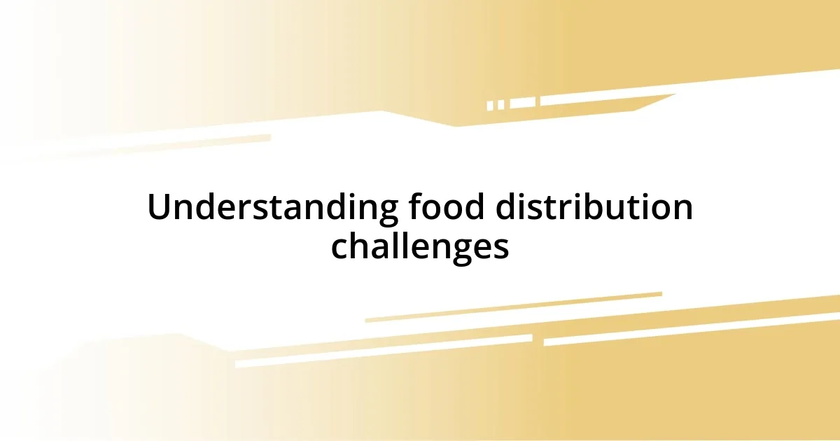 Understanding food distribution challenges