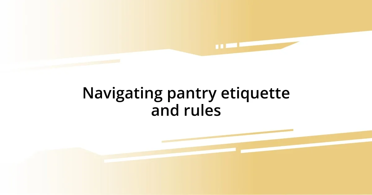 Navigating pantry etiquette and rules