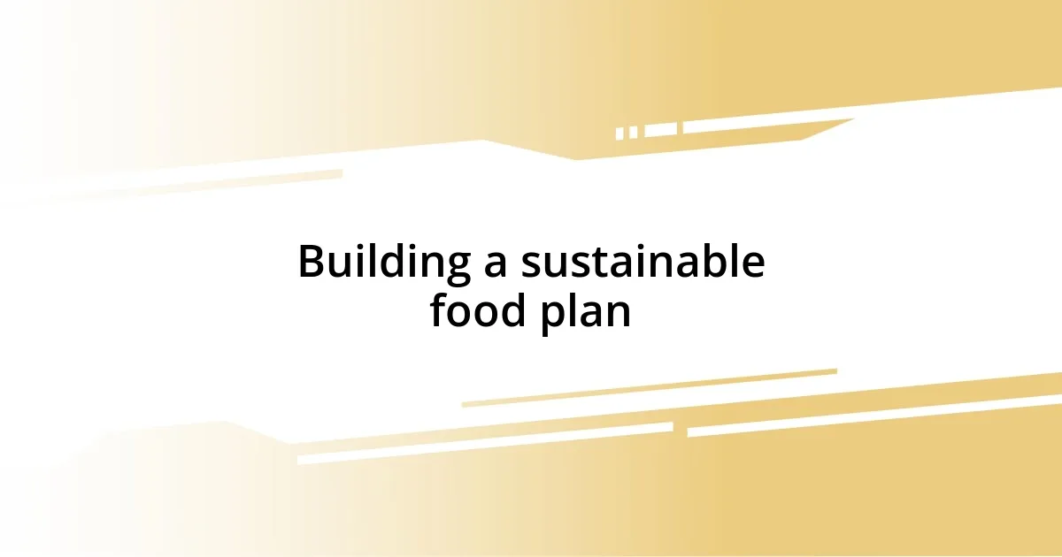 Building a sustainable food plan