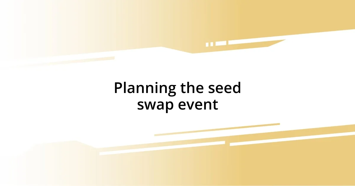 Planning the seed swap event