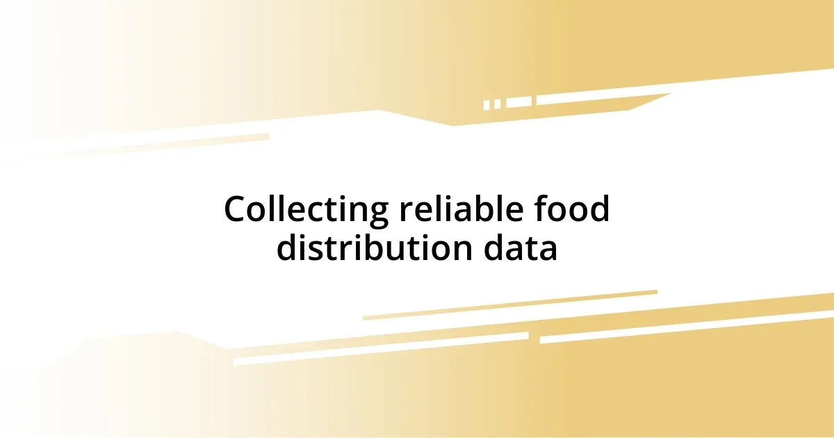 Collecting reliable food distribution data