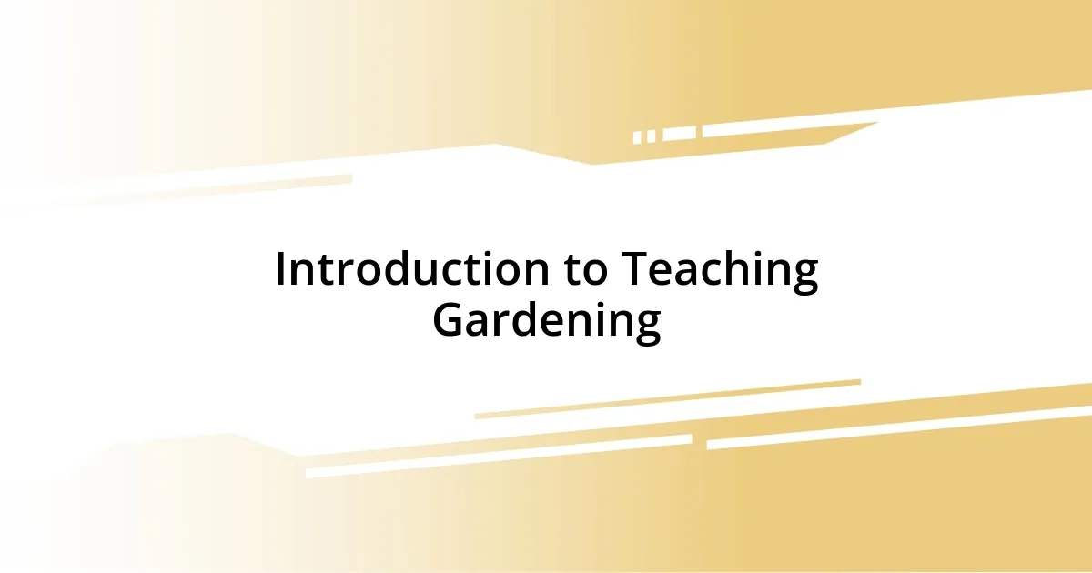 Introduction to Teaching Gardening