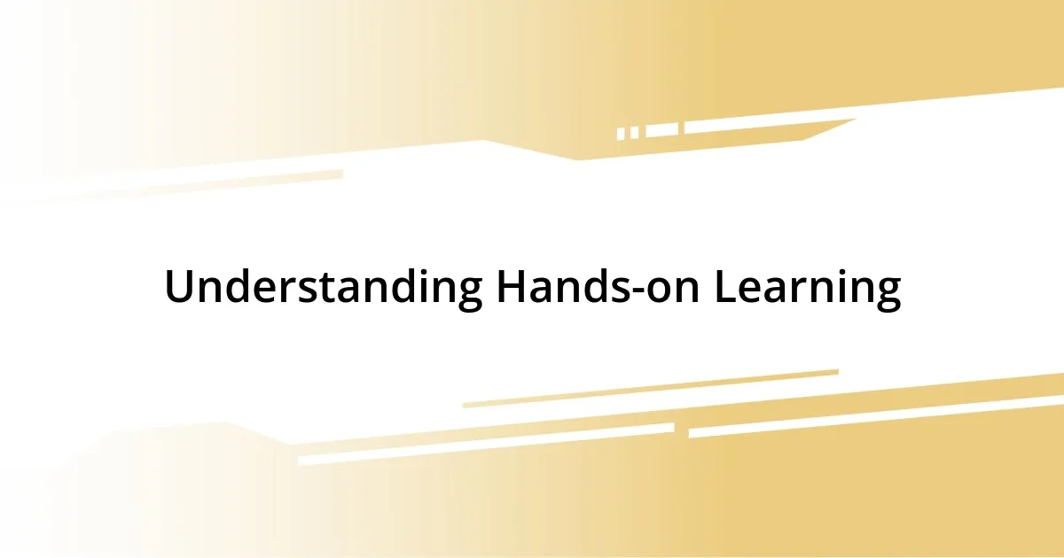 Understanding Hands-on Learning