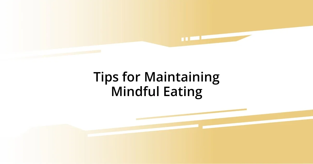 Tips for Maintaining Mindful Eating