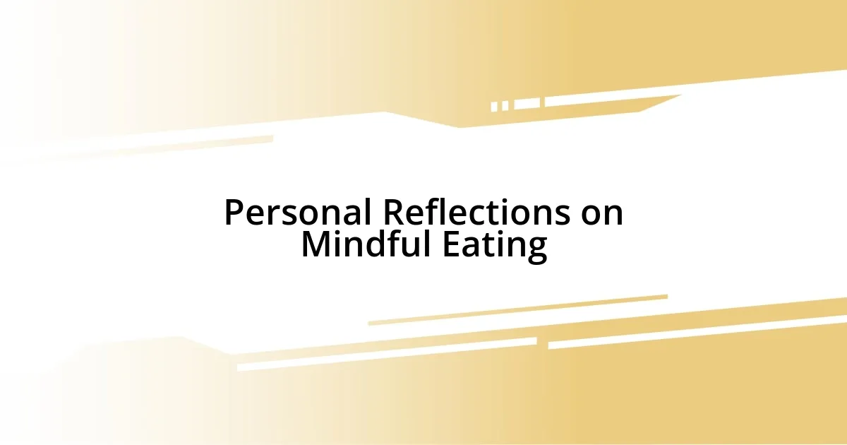 Personal Reflections on Mindful Eating