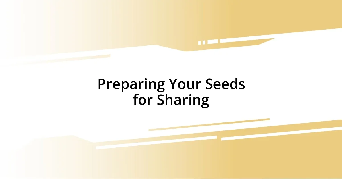 Preparing Your Seeds for Sharing