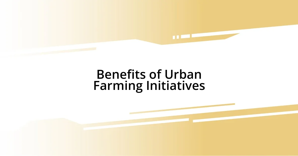 Benefits of Urban Farming Initiatives