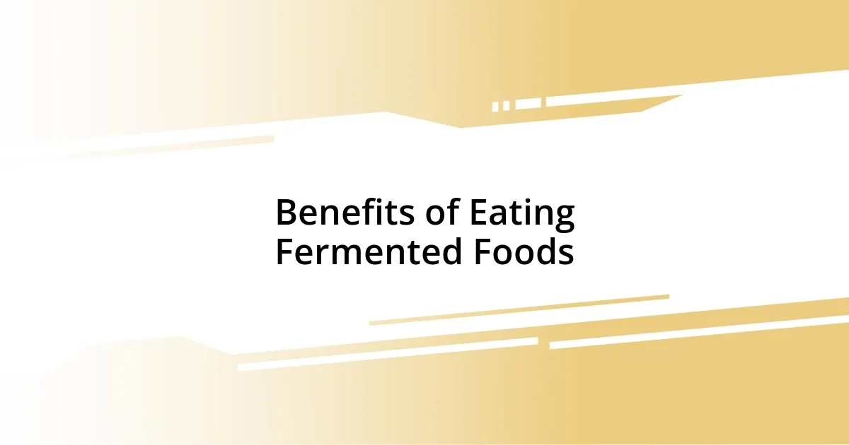 Benefits of Eating Fermented Foods