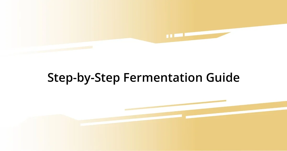 Step-by-Step Fermentation Guide