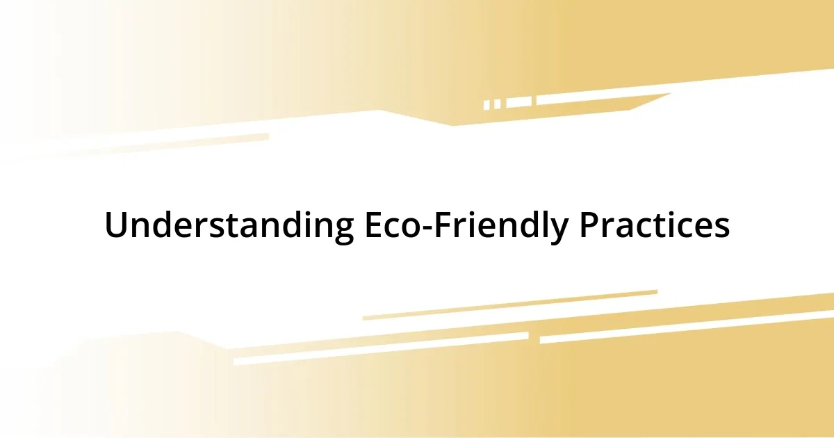 Understanding Eco-Friendly Practices