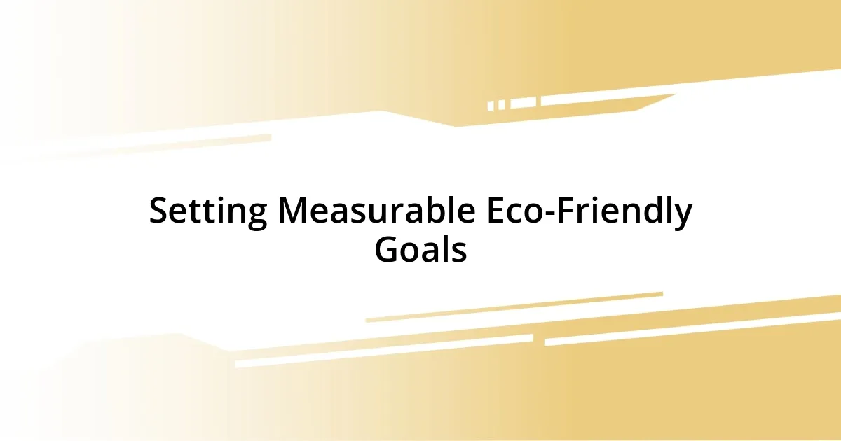 Setting Measurable Eco-Friendly Goals