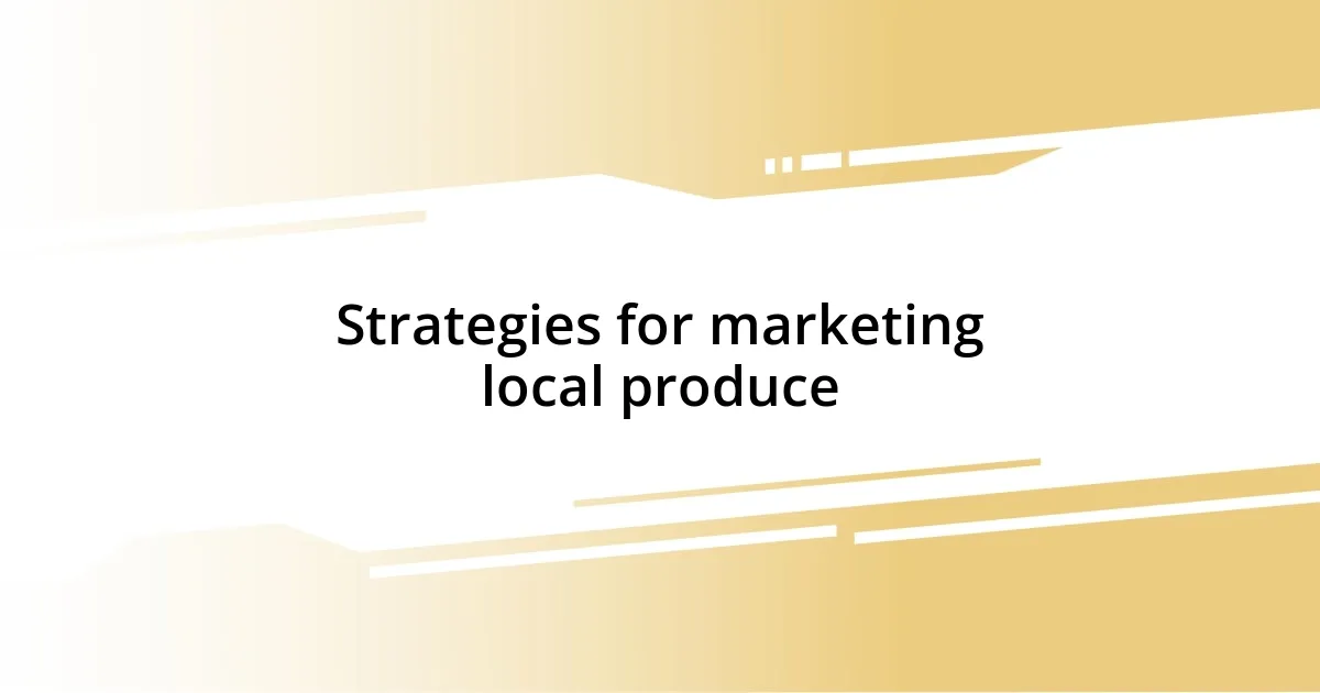 Strategies for marketing local produce