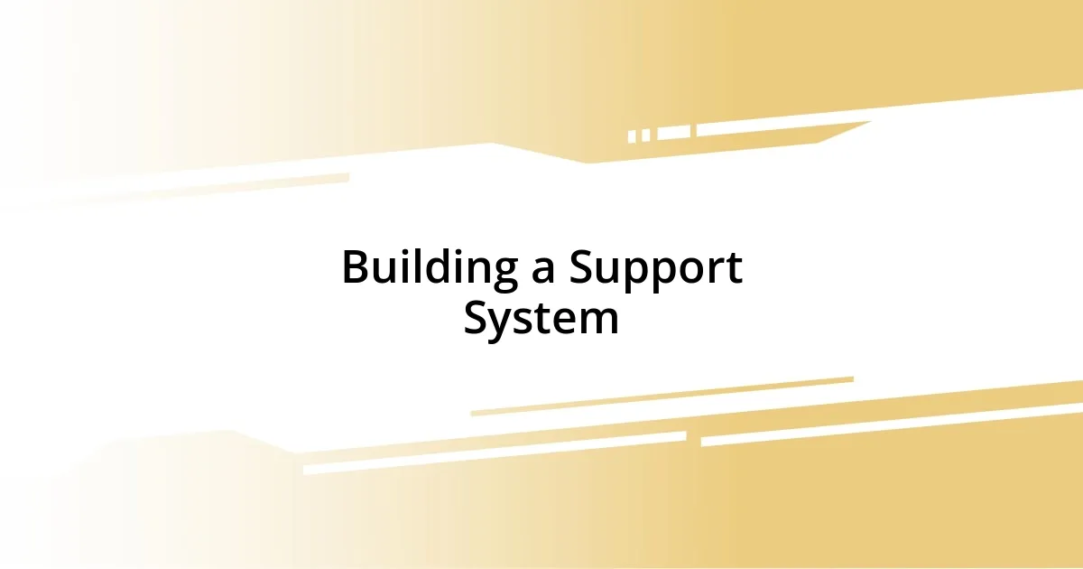 Building a Support System