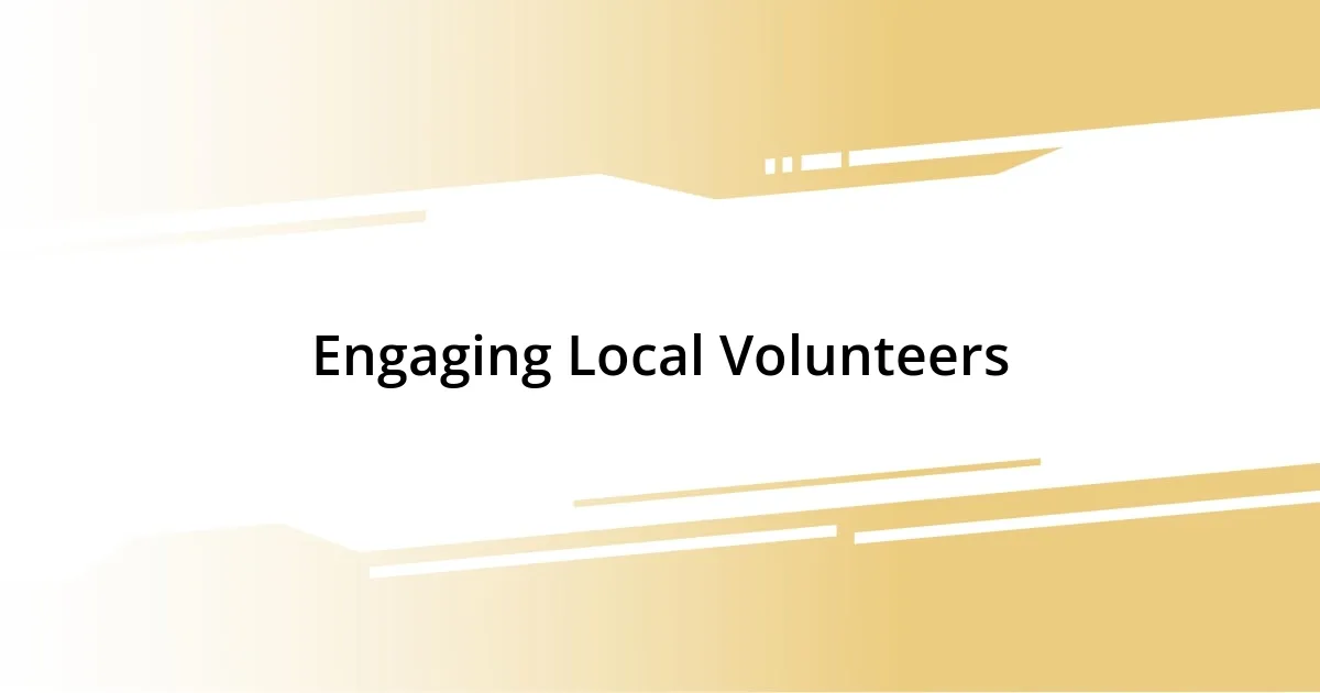 Engaging Local Volunteers