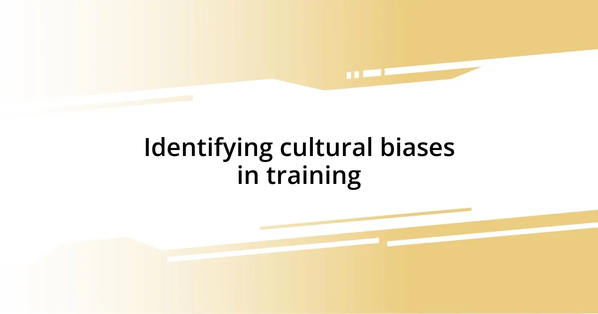 Identifying cultural biases in training