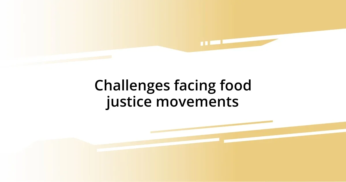 Challenges facing food justice movements