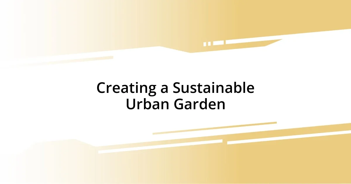 Creating a Sustainable Urban Garden