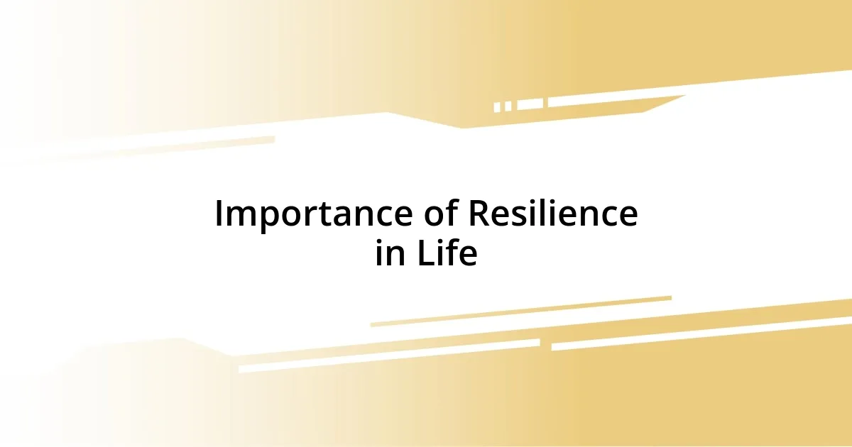 Importance of Resilience in Life