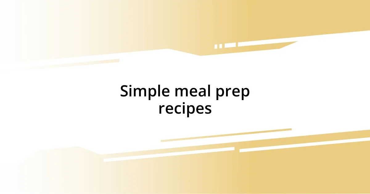 Simple meal prep recipes