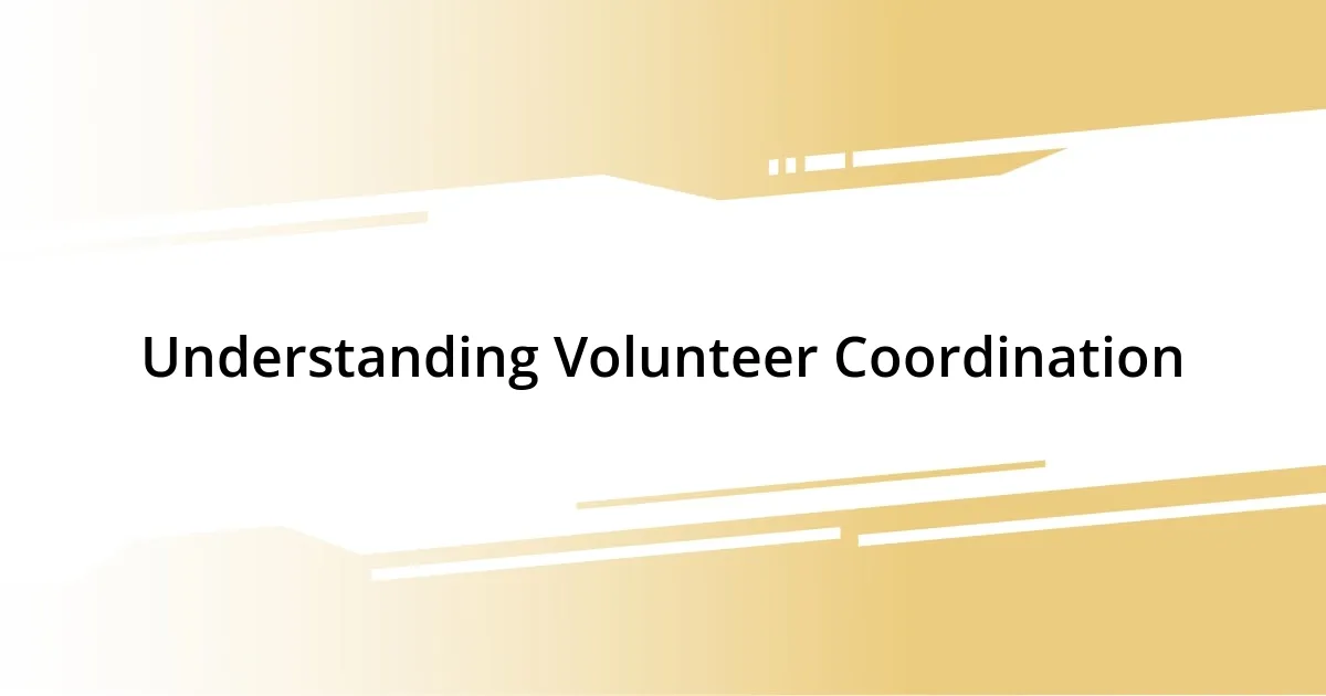 Understanding Volunteer Coordination