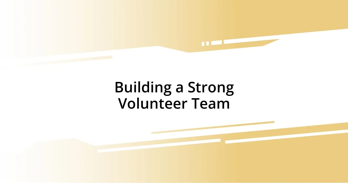 Building a Strong Volunteer Team