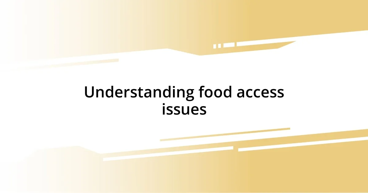 Understanding food access issues