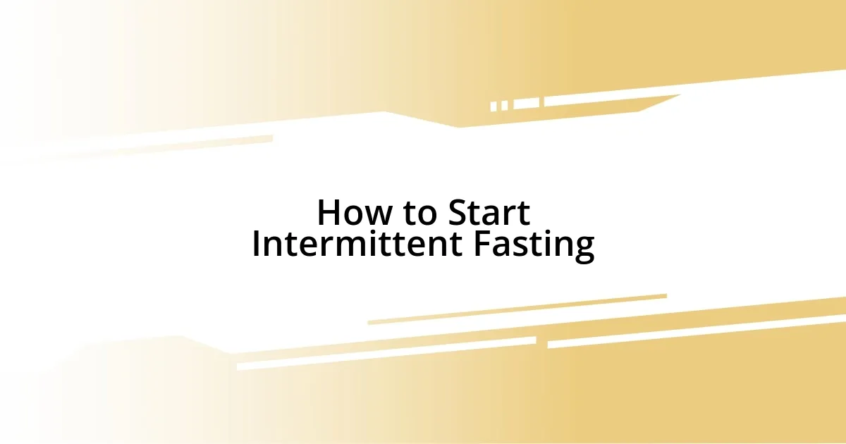 How to Start Intermittent Fasting