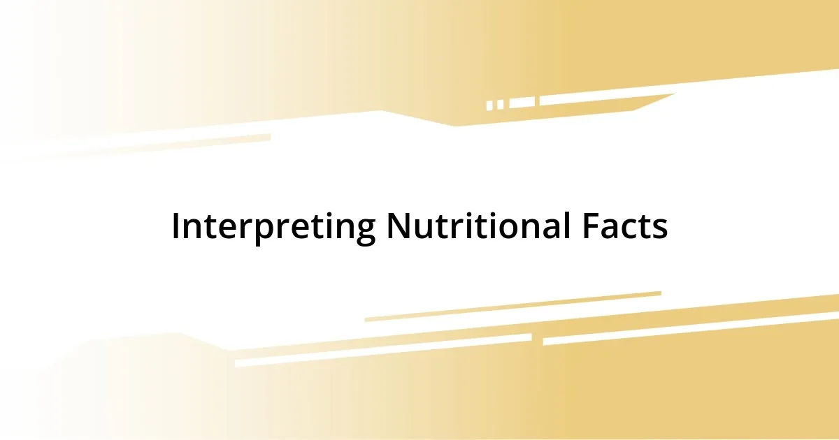 Interpreting Nutritional Facts