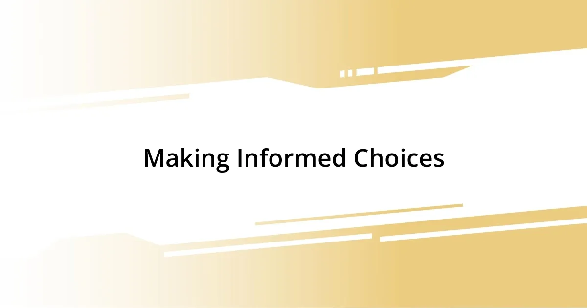 Making Informed Choices