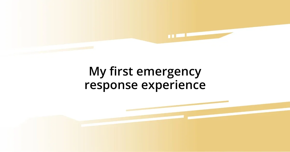 My first emergency response experience