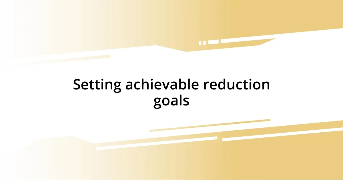 Setting achievable reduction goals