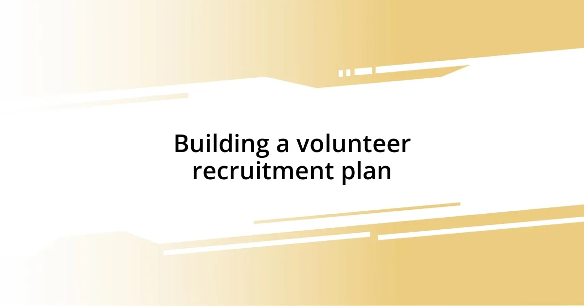 Building a volunteer recruitment plan