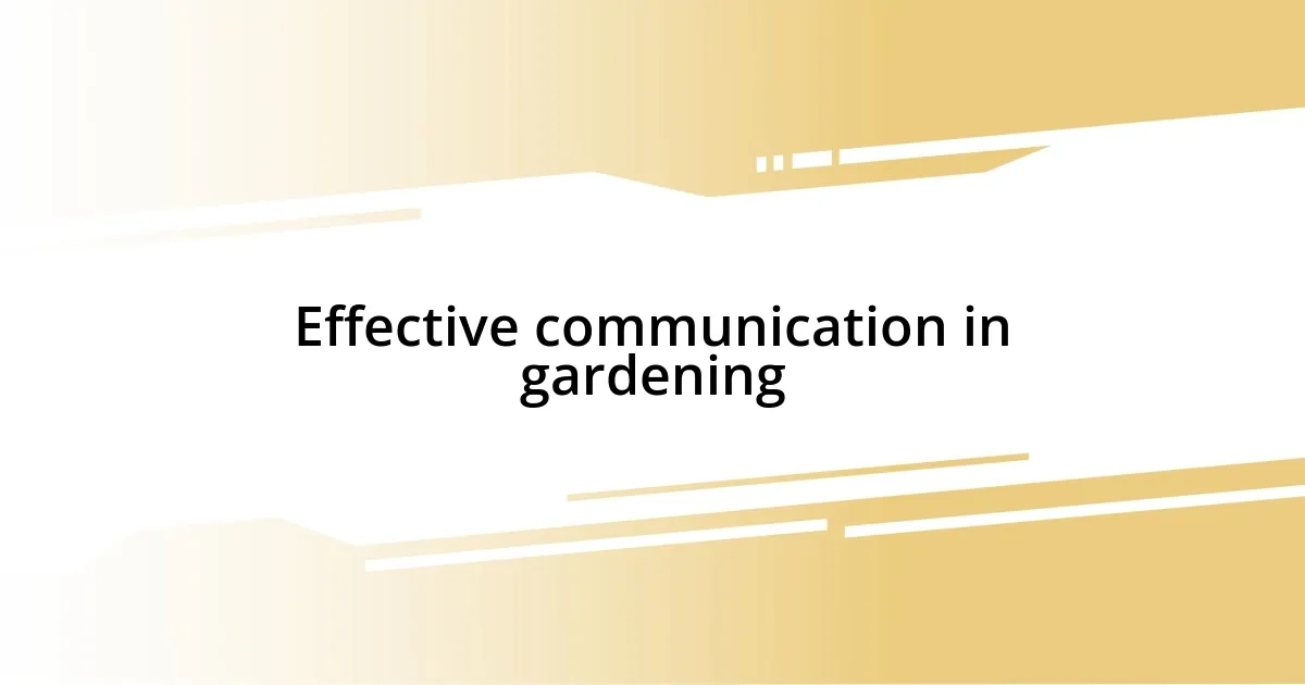 Effective communication in gardening