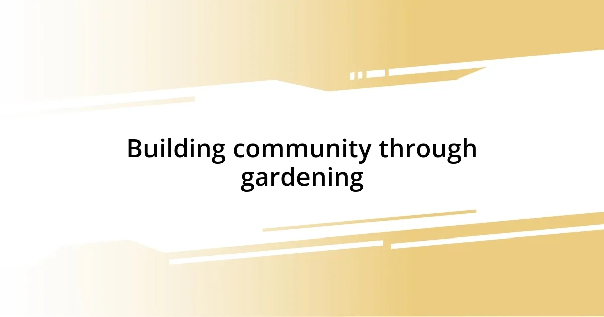 Building community through gardening